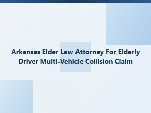 Arkansas Elder Law Attorney for Multi-Vehicle Collision Claims