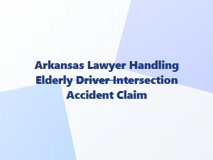 Arkansas Lawyer for Elderly Driver Intersection Accidents
